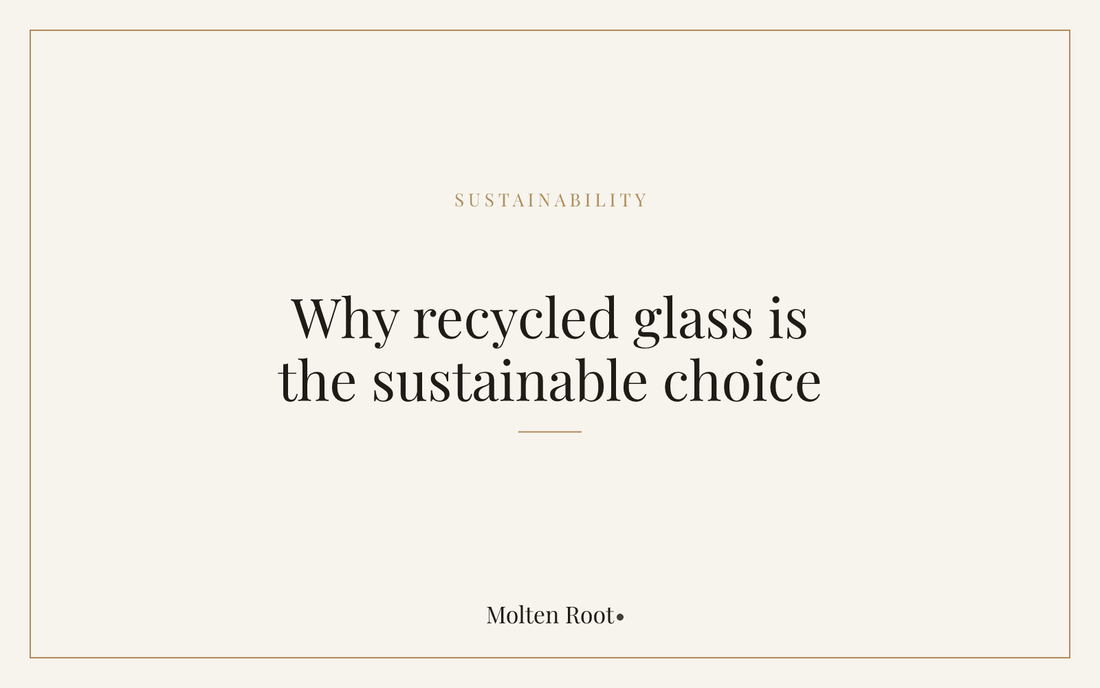 Recycled Glass Homeware: Why It Is the Sustainable Choice - Molten Root