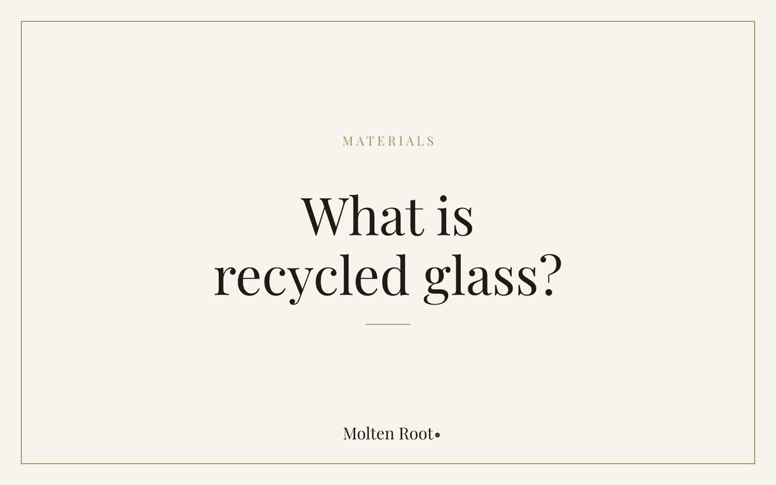 What Is Recycled Glass, and Is It Good Quality? - Molten Root